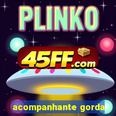 acompanhante gorda